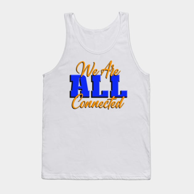 We Are ALL Connected Tank Top by TakeItUponYourself